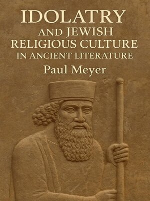 cover image of Idolatry and Jewish Religious Culture in Ancient Literature